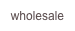 wholesale